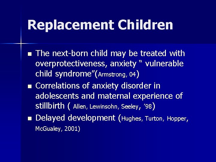 Replacement Children n The next-born child may be treated with overprotectiveness, anxiety “ vulnerable