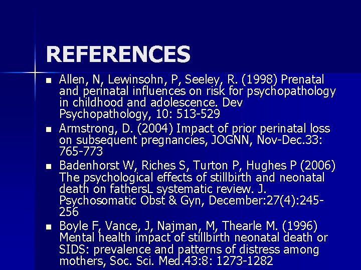 REFERENCES n n Allen, N, Lewinsohn, P, Seeley, R. (1998) Prenatal and perinatal influences
