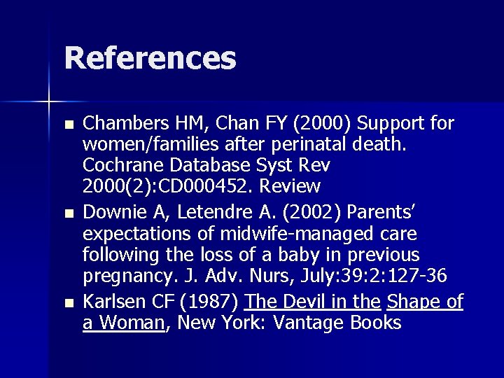 References n n n Chambers HM, Chan FY (2000) Support for women/families after perinatal