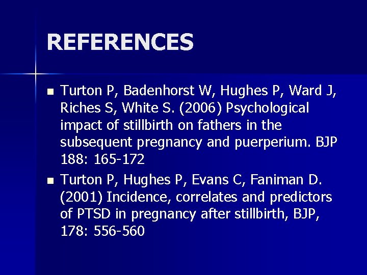 REFERENCES n n Turton P, Badenhorst W, Hughes P, Ward J, Riches S, White