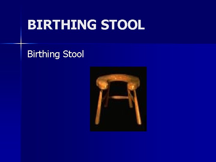 BIRTHING STOOL Birthing Stool 