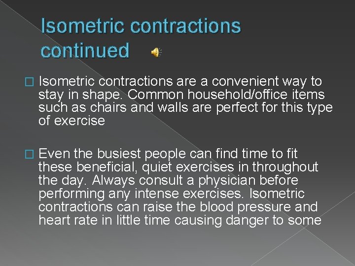Isometric contractions continued � Isometric contractions are a convenient way to stay in shape.