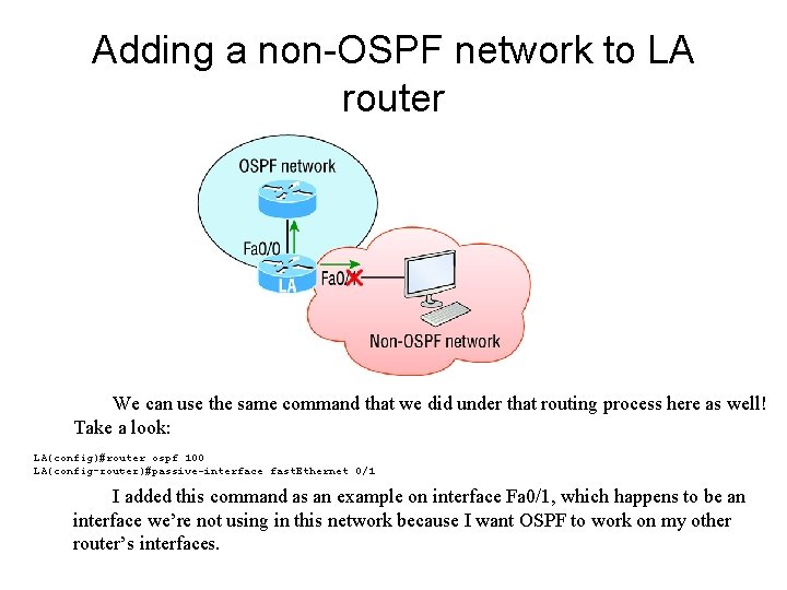 Adding a non-OSPF network to LA router We can use the same command that