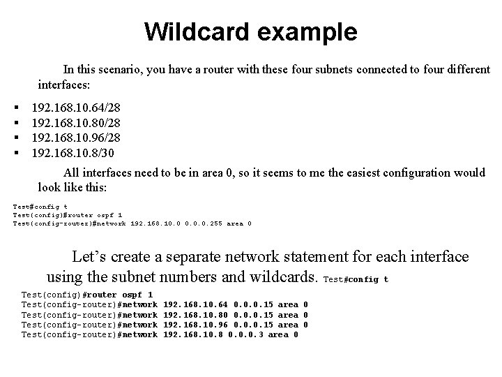 Wildcard example In this scenario, you have a router with these four subnets connected
