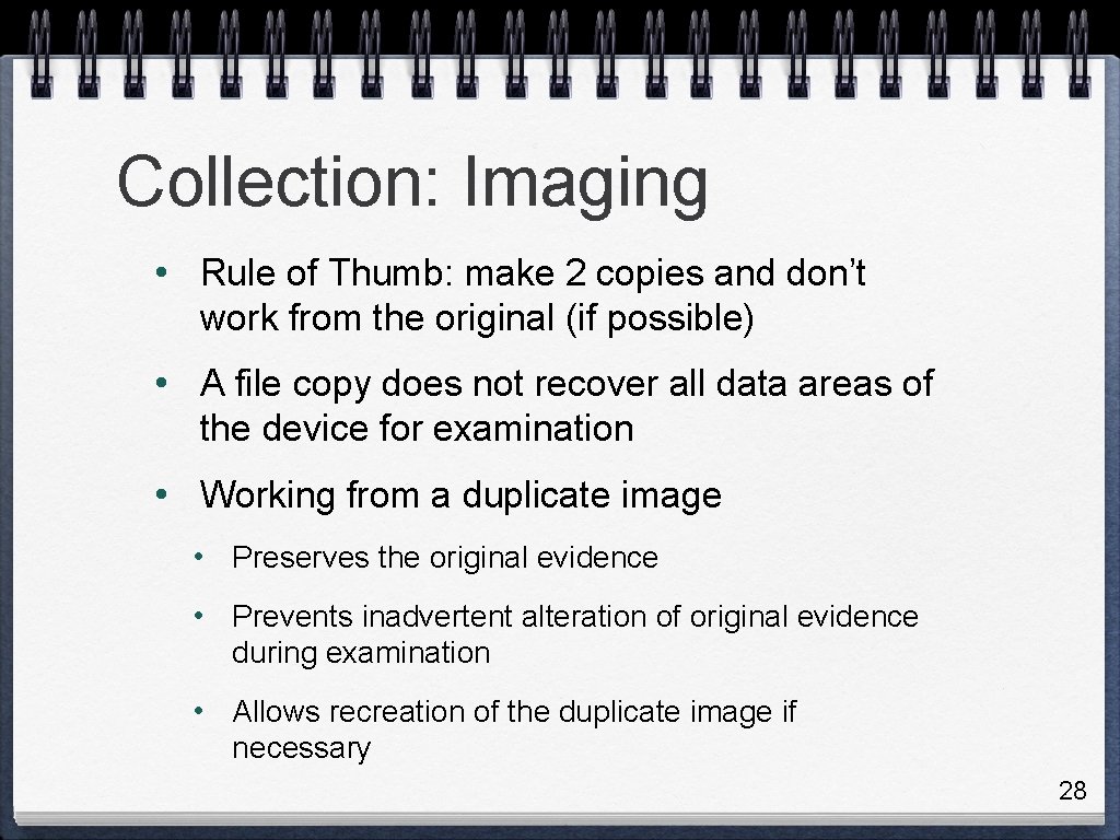 Collection: Imaging • Rule of Thumb: make 2 copies and don’t work from the