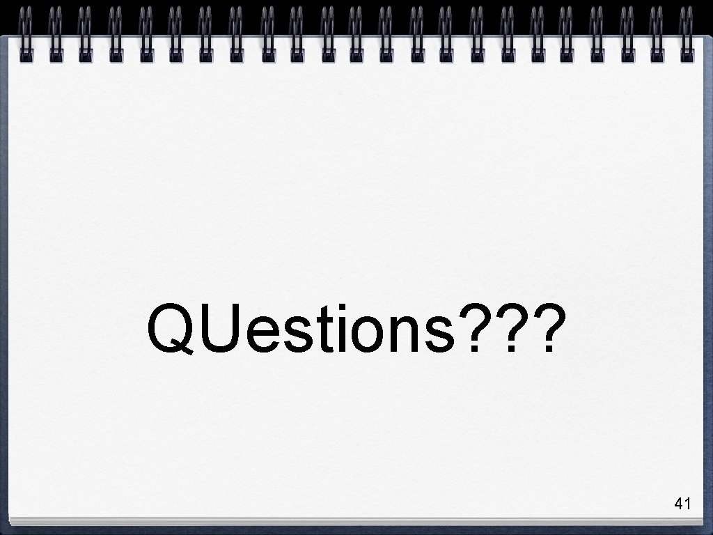 QUestions? ? ? 41 