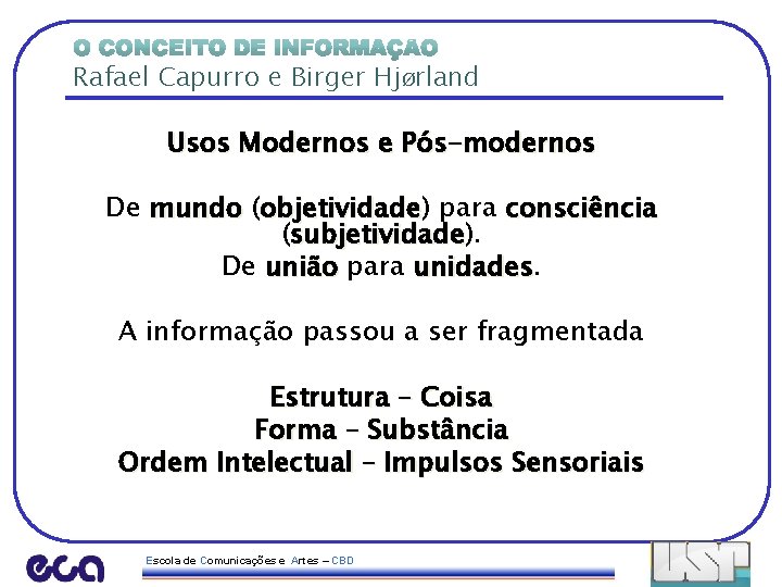 Rafael Capurro e Birger HjØrland Usos Modernos e Pós-modernos De mundo (objetividade) objetividade para