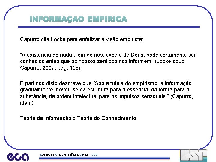 Capurro cita Locke para enfatizar a visão empirista: “A existência de nada além de