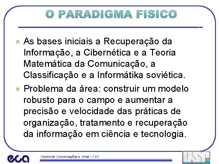 l l As bases iniciais a Recuperação da Informação, a Cibernética e a Teoria