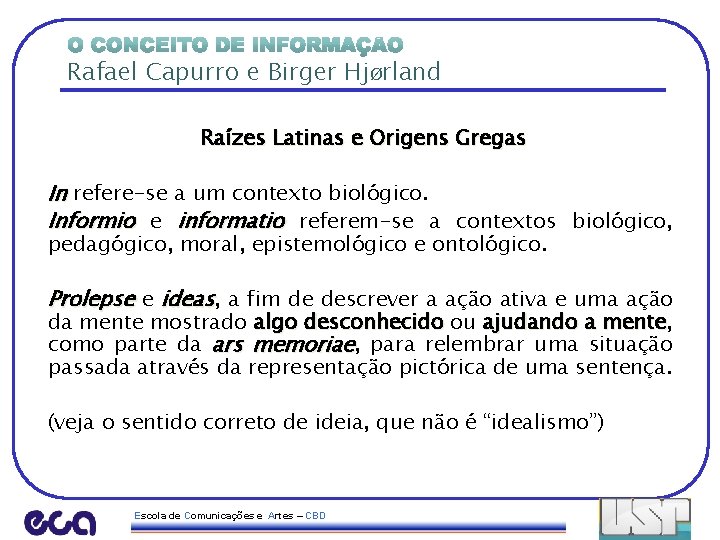 Rafael Capurro e Birger HjØrland Raízes Latinas e Origens Gregas In refere-se a um