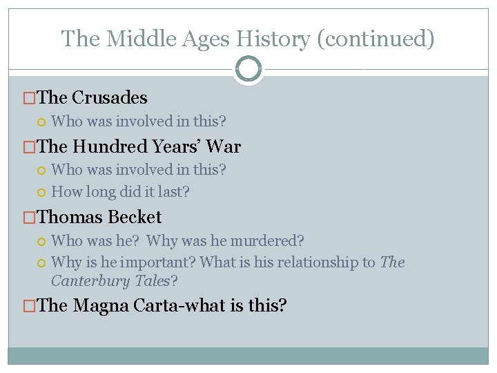 The Middle Ages History (continued) �The Crusades Who was involved in this? �The Hundred