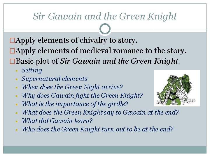 Sir Gawain and the Green Knight �Apply elements of chivalry to story. �Apply elements