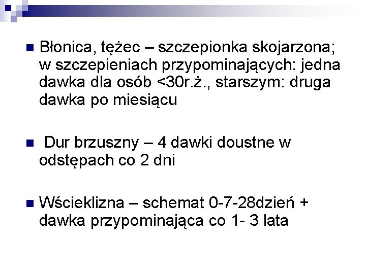 n Błonica, tężec – szczepionka skojarzona; w szczepieniach przypominających: jedna dawka dla osób <30