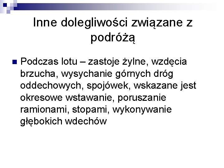 Inne dolegliwości związane z podróżą n Podczas lotu – zastoje żylne, wzdęcia brzucha, wysychanie