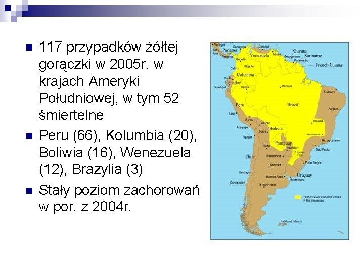 n n n 117 przypadków żółtej gorączki w 2005 r. w krajach Ameryki Południowej,