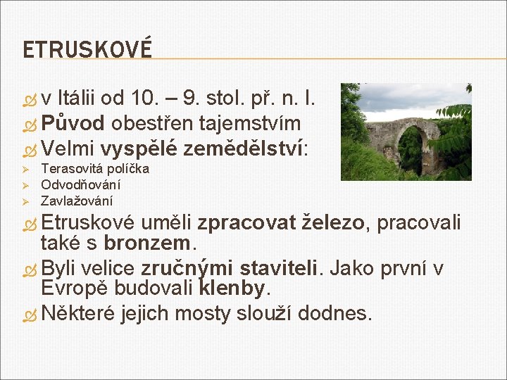 ETRUSKOVÉ v Itálii od 10. – 9. stol. př. n. l. Původ obestřen tajemstvím