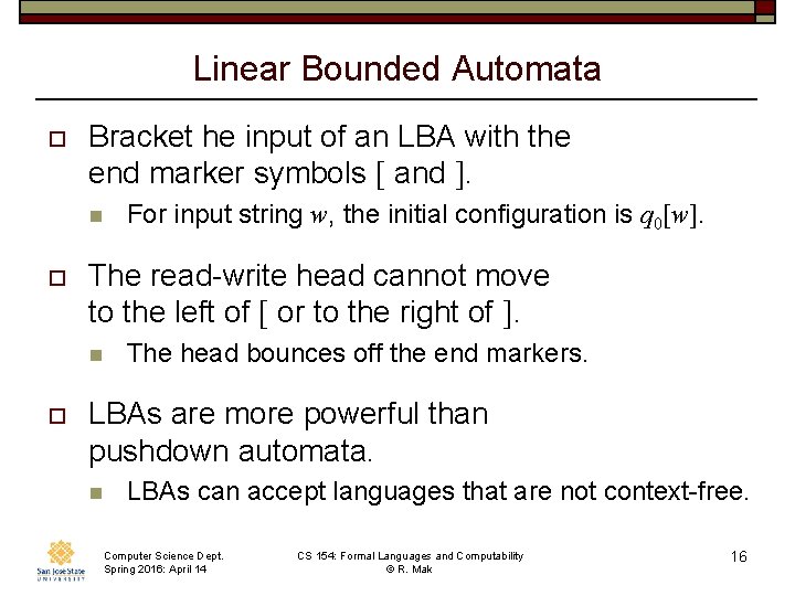 Linear Bounded Automata o Bracket he input of an LBA with the end marker