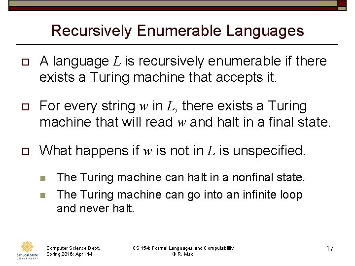 Recursively Enumerable Languages o A language L is recursively enumerable if there exists a