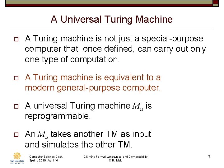 A Universal Turing Machine o A Turing machine is not just a special-purpose computer