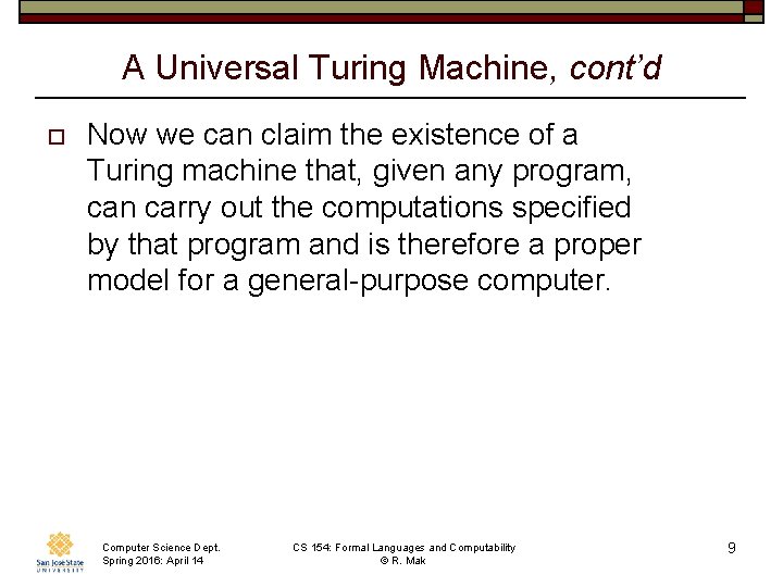A Universal Turing Machine, cont’d o Now we can claim the existence of a