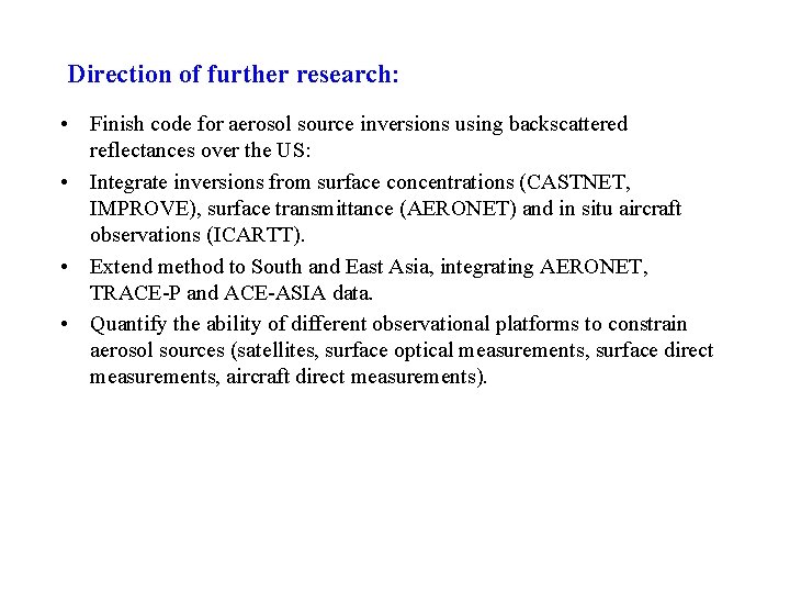 Direction of further research: • Finish code for aerosol source inversions using backscattered reflectances