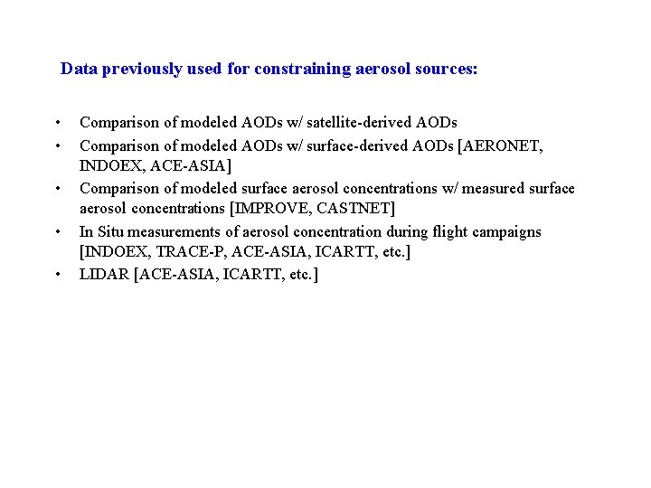 Data previously used for constraining aerosol sources: • • • Comparison of modeled AODs