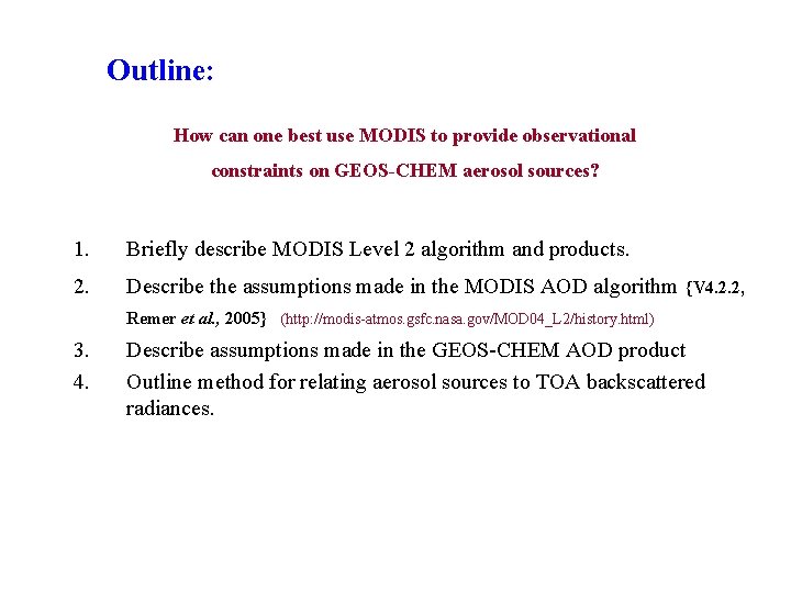 Outline: How can one best use MODIS to provide observational constraints on GEOS-CHEM aerosol