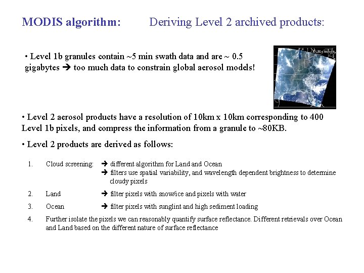 MODIS algorithm: Deriving Level 2 archived products: • Level 1 b granules contain ~5