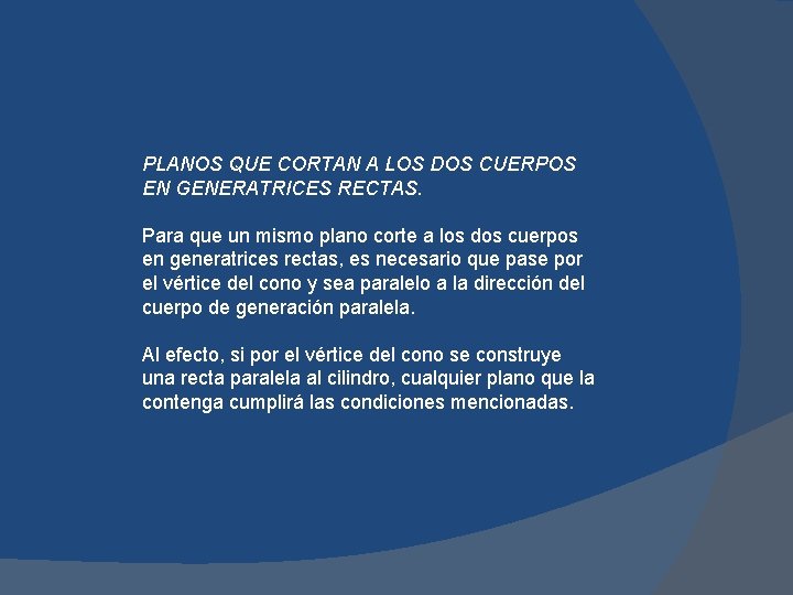 PLANOS QUE CORTAN A LOS DOS CUERPOS EN GENERATRICES RECTAS. Para que un mismo