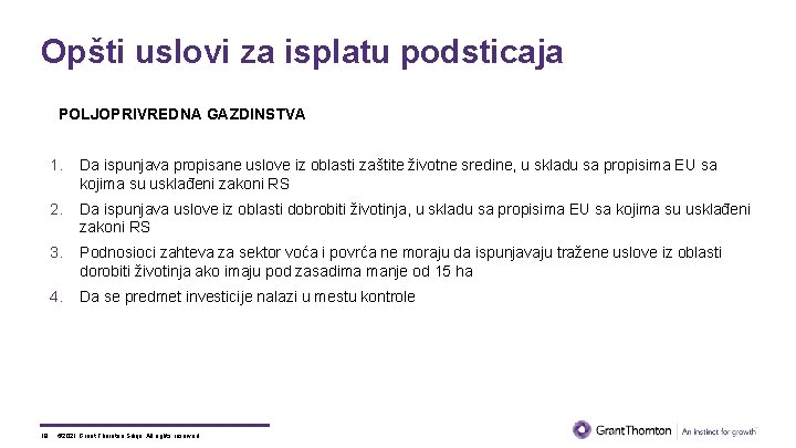 Opšti uslovi za isplatu podsticaja POLJOPRIVREDNA GAZDINSTVA 18 1. Da ispunjava propisane uslove iz