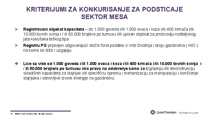 KRITERIJUMI ZA KONKURISANJE ZA PODSTICAJE SEKTOR MESA 21 Ø Registrovani objekat kapaciteta – do