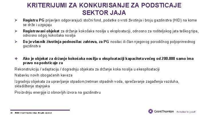 KRITERIJUMI ZA KONKURISANJE ZA PODSTICAJE SEKTOR JAJA Ø Registru PG prijavljen odgovarajući stočni fond,