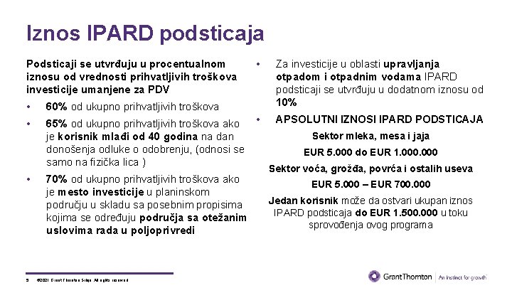 Iznos IPARD podsticaja Podsticaji se utvrđuju u procentualnom iznosu od vrednosti prihvatljivih troškova investicije