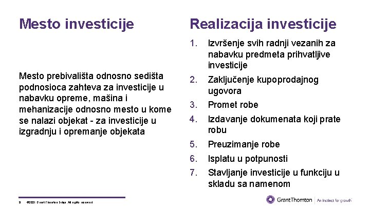 Mesto investicije Mesto prebivališta odnosno sedišta podnosioca zahteva za investicije u nabavku opreme, mašina