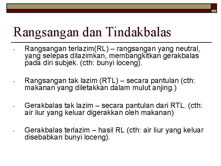 Rangsangan dan Tindakbalas - Rangsangan terlazim(RL) – rangsangan yang neutral, yang selepas dilazimkan, membangkitkan