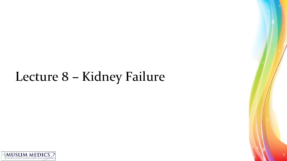 Lecture 8 – Kidney Failure 