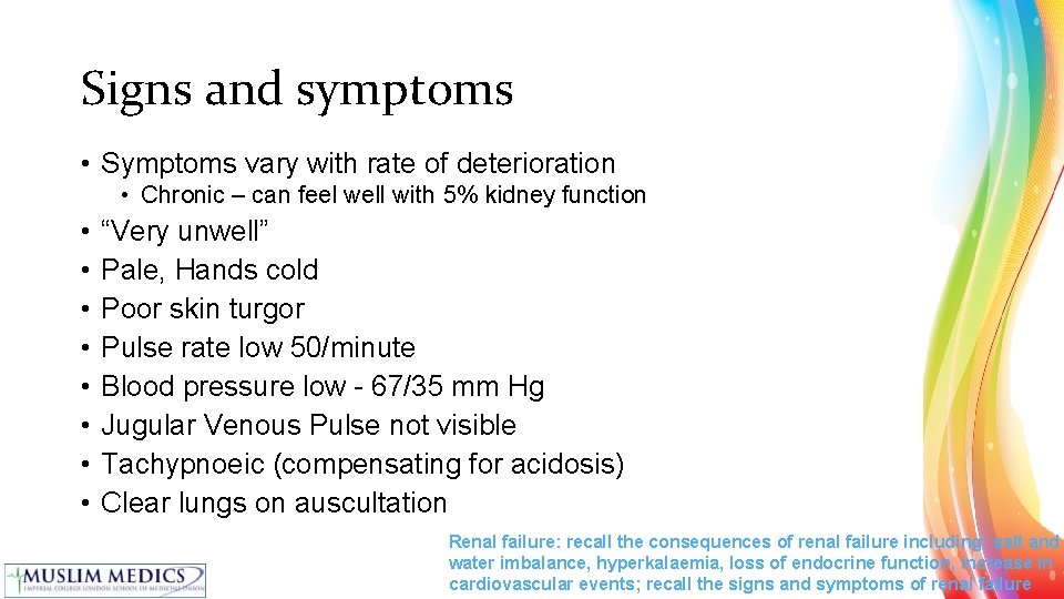 Signs and symptoms • Symptoms vary with rate of deterioration • Chronic – can