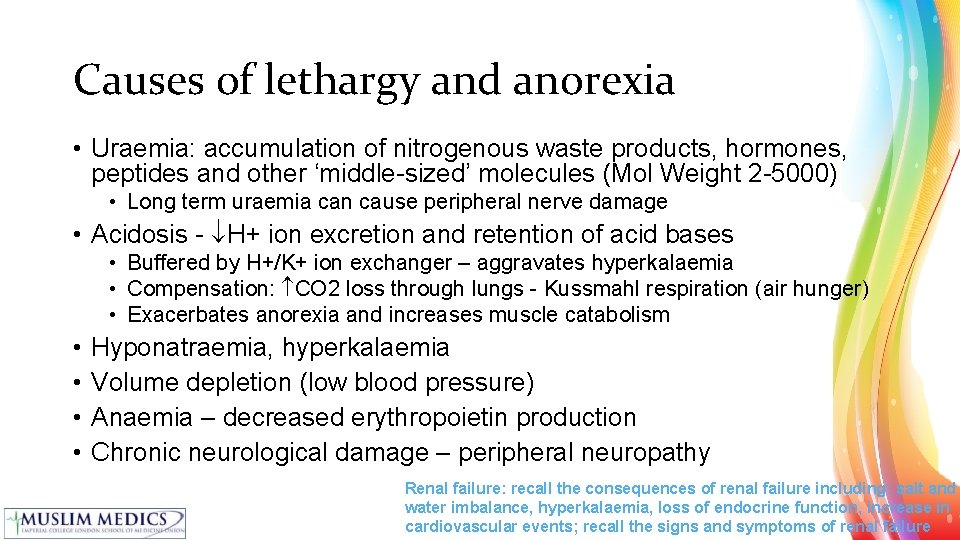 Causes of lethargy and anorexia • Uraemia: accumulation of nitrogenous waste products, hormones, peptides