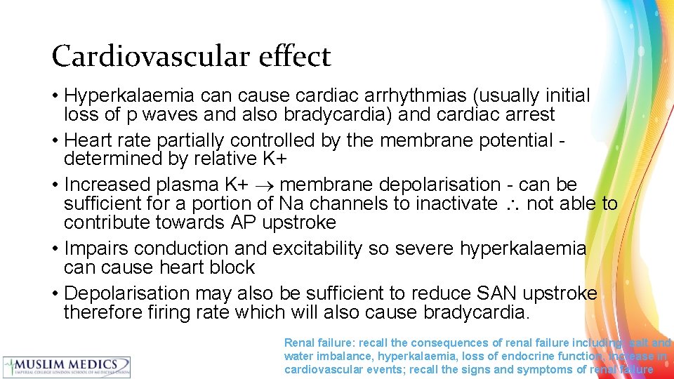 Cardiovascular effect • Hyperkalaemia can cause cardiac arrhythmias (usually initial loss of p waves