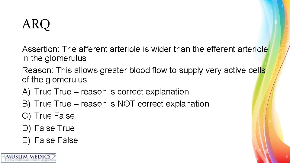 ARQ Assertion: The afferent arteriole is wider than the efferent arteriole in the glomerulus