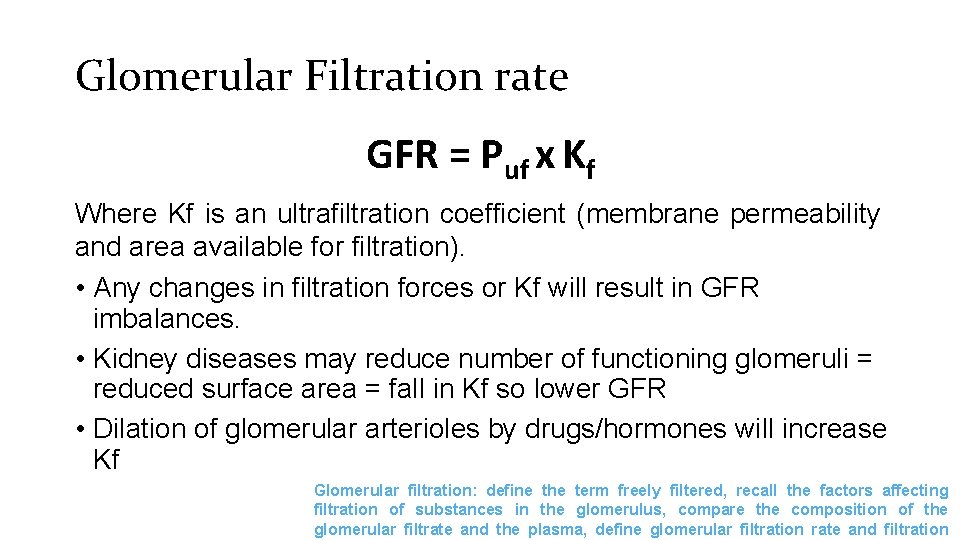 Glomerular Filtration rate GFR = Puf x Kf Where Kf is an ultrafiltration coefficient