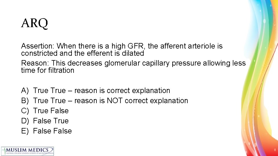 ARQ Assertion: When there is a high GFR, the afferent arteriole is constricted and