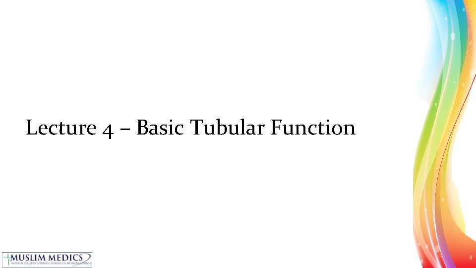 Lecture 4 – Basic Tubular Function 