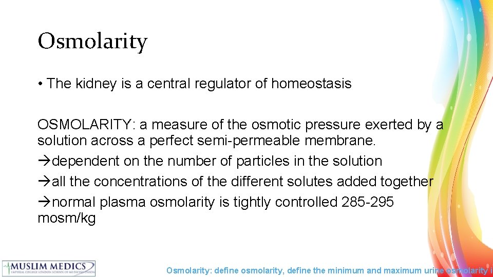 Osmolarity • The kidney is a central regulator of homeostasis OSMOLARITY: a measure of