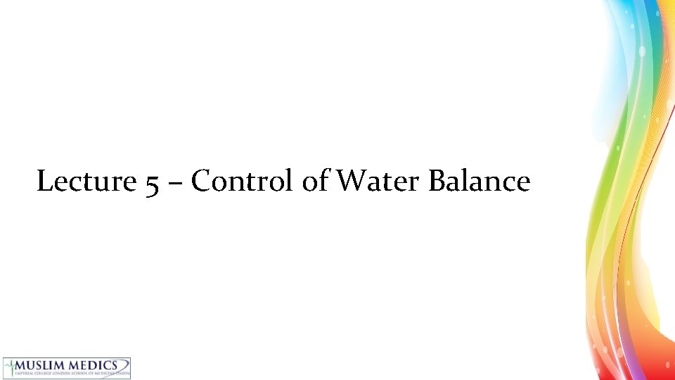 Lecture 5 – Control of Water Balance 