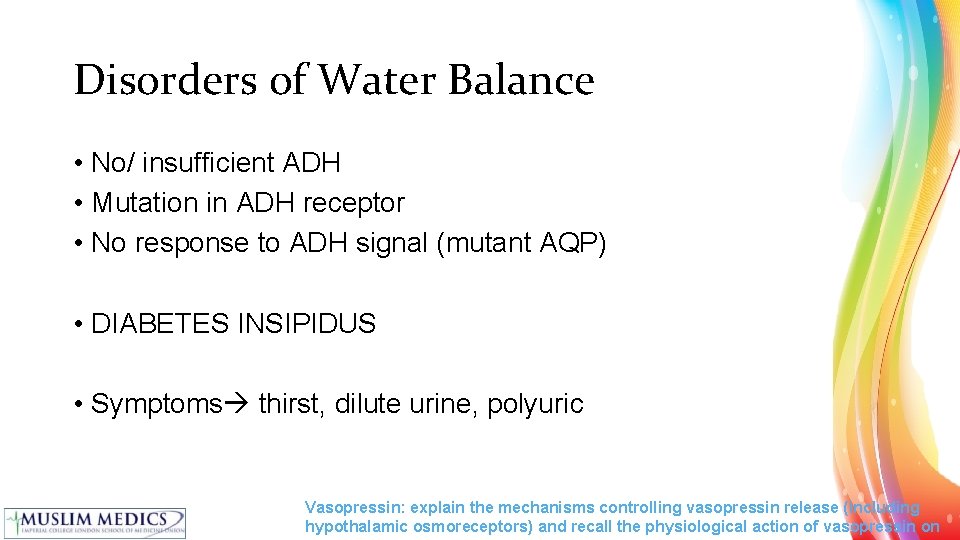 Disorders of Water Balance • No/ insufficient ADH • Mutation in ADH receptor •