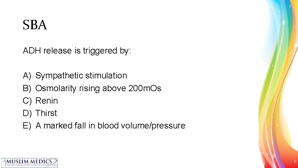 SBA ADH release is triggered by: A) B) C) D) E) Sympathetic stimulation Osmolarity