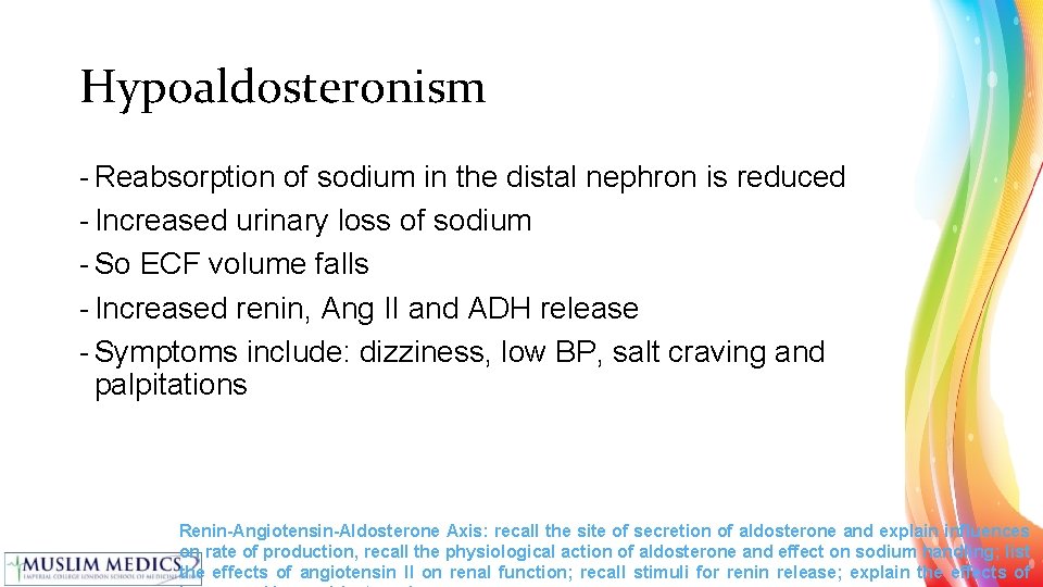 Hypoaldosteronism - Reabsorption of sodium in the distal nephron is reduced - Increased urinary