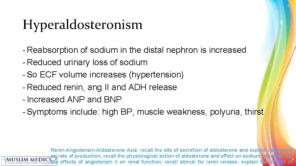 Hyperaldosteronism - Reabsorption of sodium in the distal nephron is increased - Reduced urinary