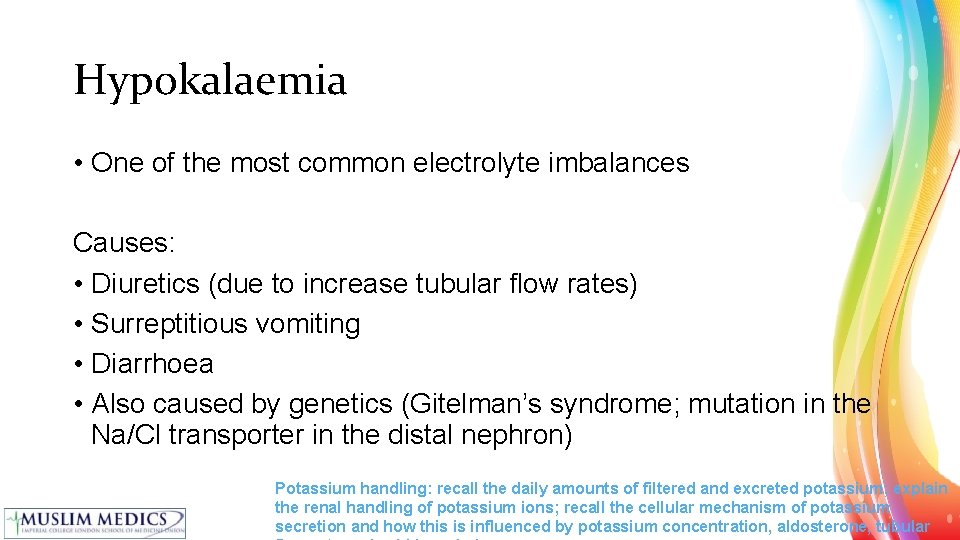 Hypokalaemia • One of the most common electrolyte imbalances Causes: • Diuretics (due to